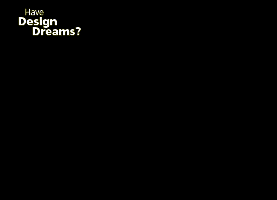 Have Design Dreams? You can make it Happen!